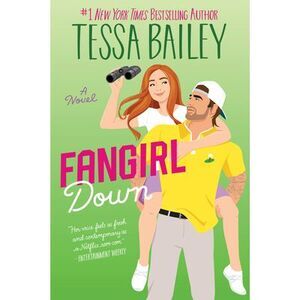Fangirl Down -- Tessa Bailey